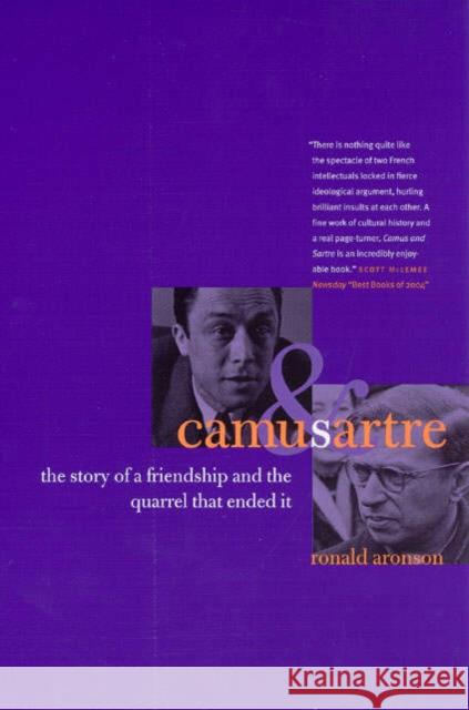 Camus and Sartre: The Story of a Friendship and the Quarrel That Ended It Aronson, Ronald 9780226000244 University of Chicago Press