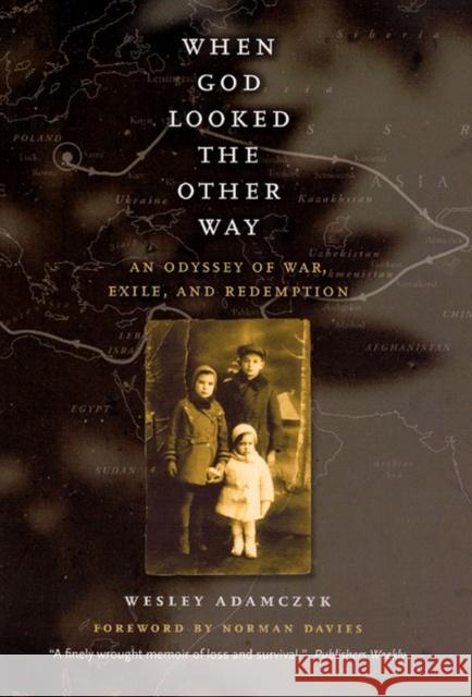 When God Looked the Other Way: An Odyssey of War, Exile, and Redemption Adamczyk, Wesley 9780226004440 University of Chicago Press