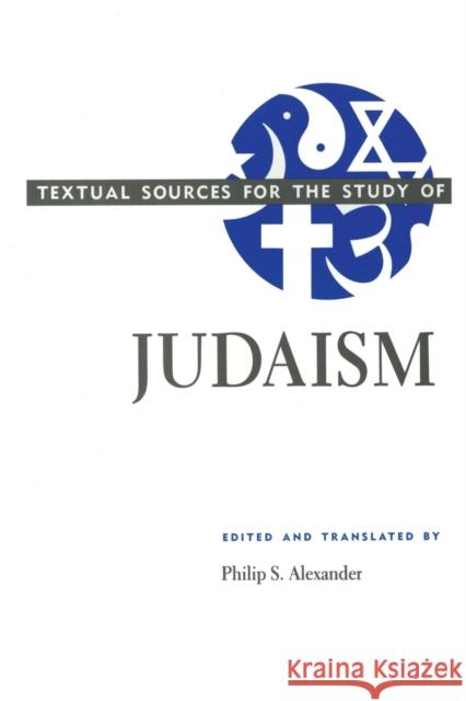 Textual Sources for the Study of Judaism Philip S. Alexander 9780226012971