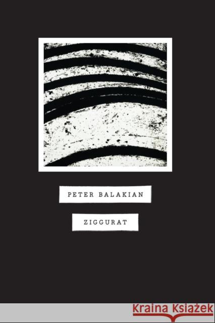 Ziggurat Peter Balakian 9780226035666 University of Chicago Press