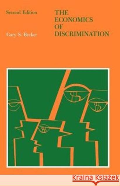 The Economics of Discrimination Gary Stanley Becker 9780226041162 University of Chicago Press