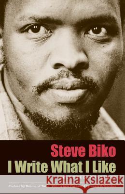 I Write What I Like: Selected Writings Steve Biko Aelred, C.R. Stubbs University of Chicago Press 9780226048970 University of Chicago Press