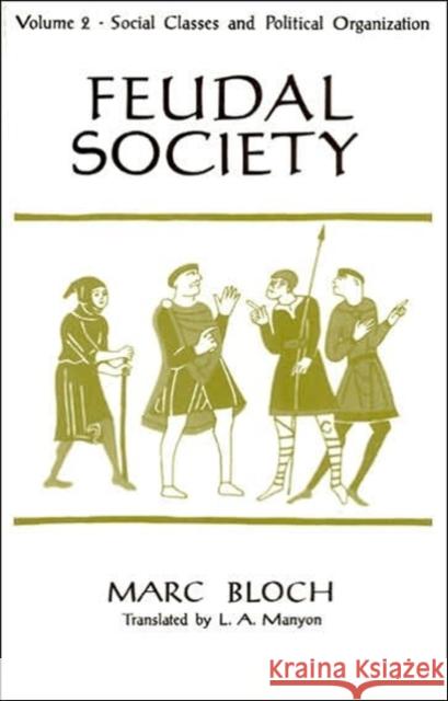 Feudal Society, V 2 (Paper Only) Marc Bloch 9780226059792