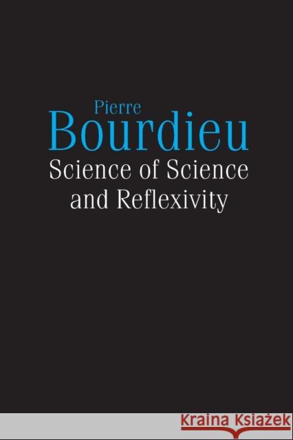 Science of Science and Reflexivity Pierre Bourdieu 9780226067384