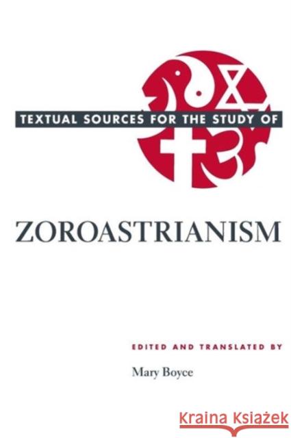 Textual Sources for the Study of Zoroastrianism Mary Boyce 9780226069302 University of Chicago Press