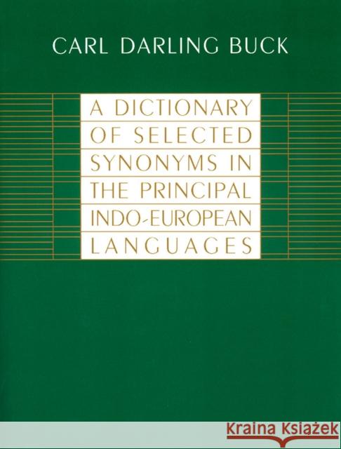 A Dictionary of Selected Synonyms in the Principal Indo-European Languages Carl Darling Buck 9780226079370 University of Chicago Press