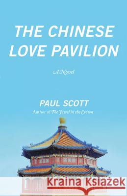 The Chinese Love Pavilion Paul Scott 9780226088433