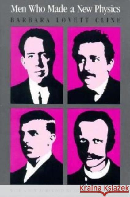 Men Who Made a New Physics: Physicists and the Quantum Theory Barbara Lovett Cline Silvan S. Schweber 9780226110271
