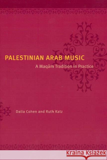 Palestinian Arab Music: A Maqam Tradition in Practice [With CD] Cohen, Dalia 9780226112992 University of Chicago Press