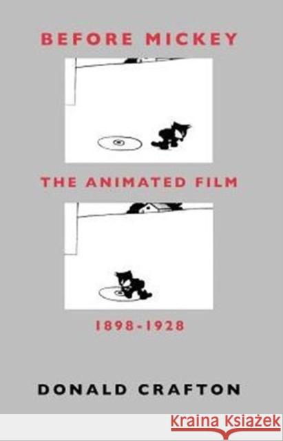 Before Mickey: The Animated Film 1898-1928 Crafton, Donald 9780226116679 University of Chicago Press