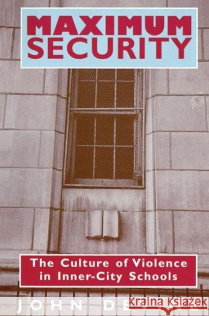Maximum Security: The Culture of Violence in Inner-City Schools Devine, John 9780226143873 University of Chicago Press