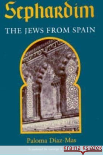 Sephardim: The Jews from Spain Paloma Diaz-Mas Paloma Dias-Mas George K. Zucker 9780226144832