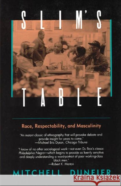 Slim's Table: Race, Respectability, and Masculinity Duneier, Mitchell 9780226170312 University of Chicago Press