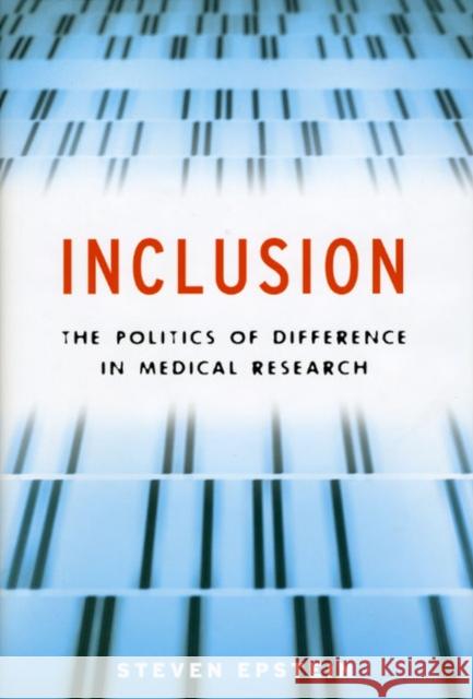 Inclusion : The Politics of Difference in Medical Research Steven Epstein 9780226213095 University of Chicago Press