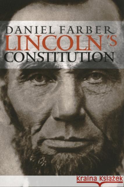 Lincoln's Constitution Daniel A. Farber 9780226237961 University of Chicago Press