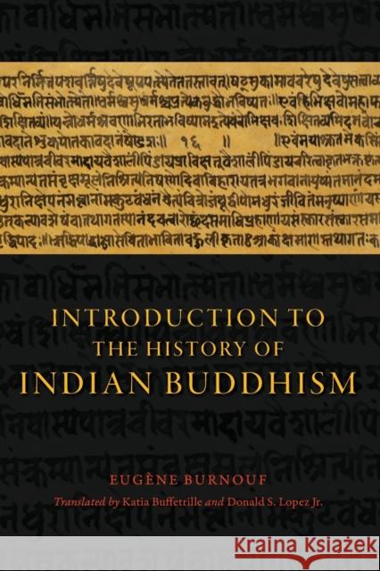 Introduction to the History of Indian Buddhism Eugene Burnouf Katia Buffetrille Donald S. Lope 9780226269689 University of Chicago Press