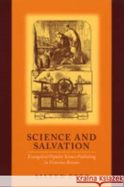 Science and Salvation: Evangelical Popular Science Publishing in Victorian Britain Fyfe, Aileen 9780226276489