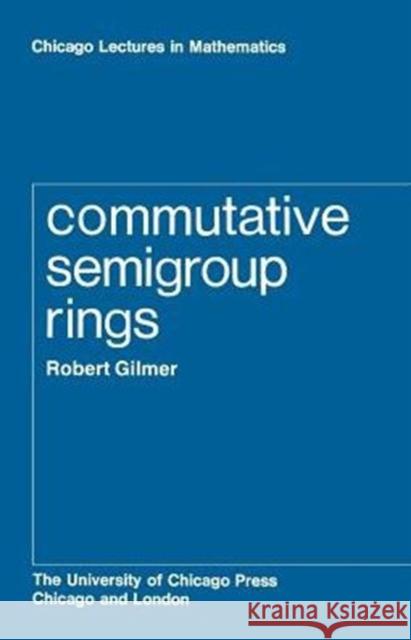 Commutative Semigroup Rings Robert Gilmer 9780226293929 University of Chicago Press