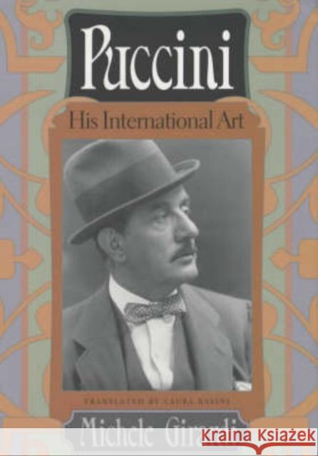 Puccini: His International Art Michele Girardi Laura Basini University of Chicago Press 9780226297583