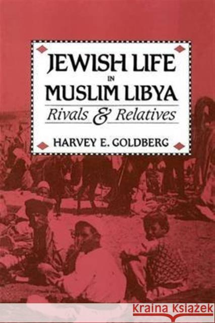 Jewish Life in Muslim Libya: Rivals and Relatives Goldberg, Harvey E. 9780226300924 University of Chicago Press