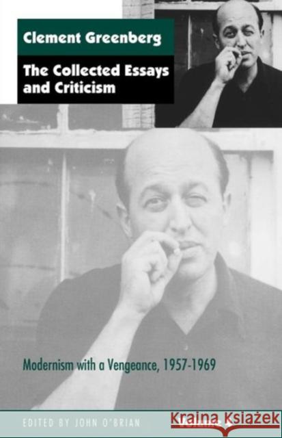 The Collected Essays and Criticism, Volume 4: Modernism with a Vengeance, 1957-1969 Greenberg, Clement 9780226306247 University of Chicago Press