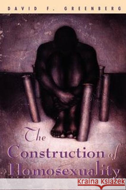 The Construction of Homosexuality David F. Greenberg 9780226306285 University of Chicago Press