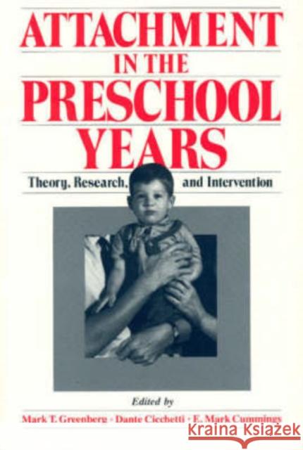 Attachment in the Preschool Years: Theory, Research, and Intervention Greenberg, Mark T. 9780226306308 University of Chicago Press