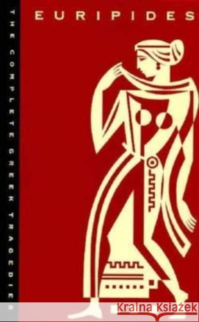 The Complete Greek Tragedies, Volume 3: Euripides Euripides                                David Grene Richmond Lattimore 9780226307664 University of Chicago Press