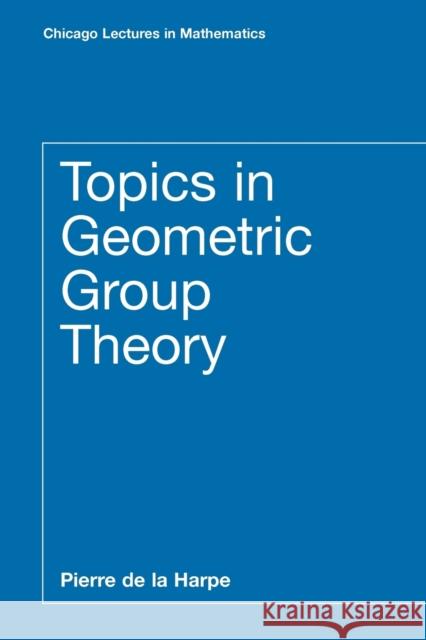 Topics in Geometric Group Theory Pierre d Pierre De L 9780226317212 University of Chicago Press