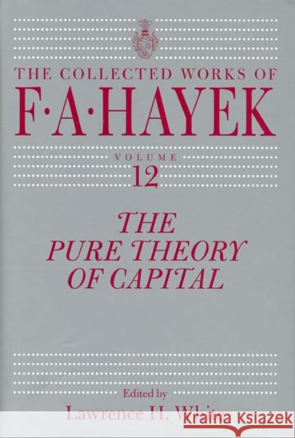 The Pure Theory of Capital F. A. Hayek 9780226320991 The University of Chicago Press