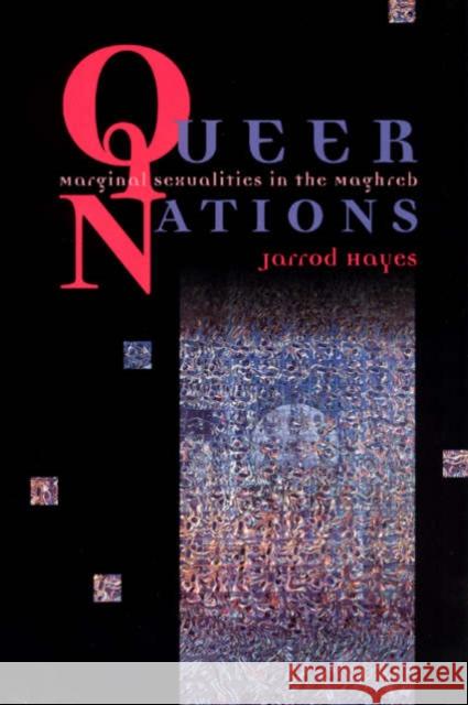 Queer Nations: Marginal Sexualities in the Maghreb Hayes, Jarrod 9780226321066