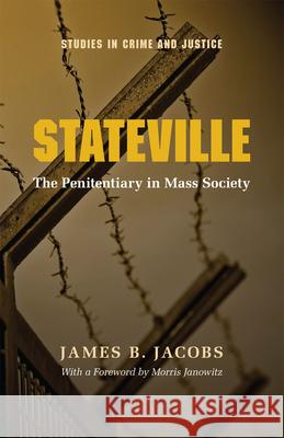 Stateville: The Penitentiary in Mass Society Jacobs, James B. 9780226389776 University of Chicago Press