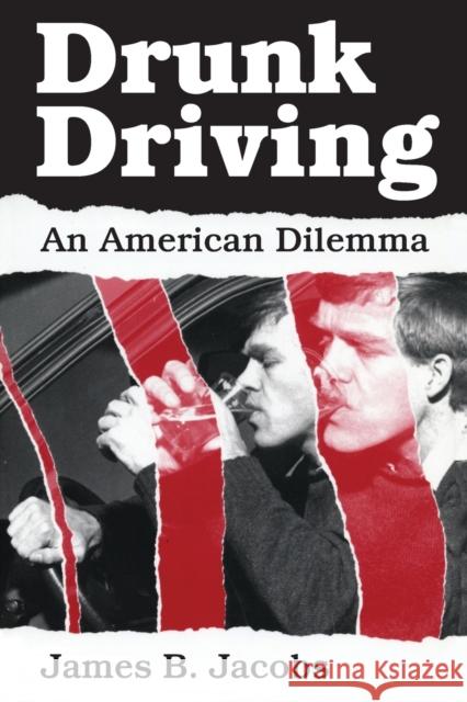 Drunk Driving: An American Dilemma Jacobs, James B. 9780226389790 University of Chicago Press