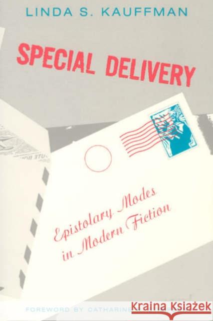 Special Delivery: Epistolary Modes in Modern Fiction Linda S. Kauffman Catharine R. Stimpson 9780226426815 University of Chicago Press