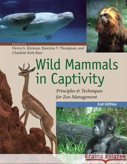 Wild Mammals in Captivity: Principles and Techniques for Zoo Management, Second Edition Kleiman, Devra G. 9780226440101 University of Chicago Press