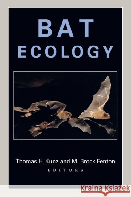 Bat Ecology Thomas H. Kunz M. Brock Fenton 9780226462073 University of Chicago Press