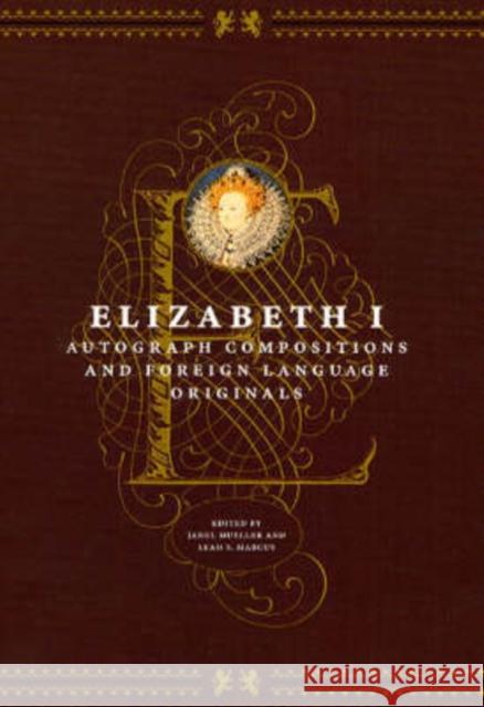 Elizabeth I: Autograph Compositions and Foreign Language Originals Elizabeth I                              Janel M. Mueller Leah S. Marcus 9780226504704 University of Chicago Press