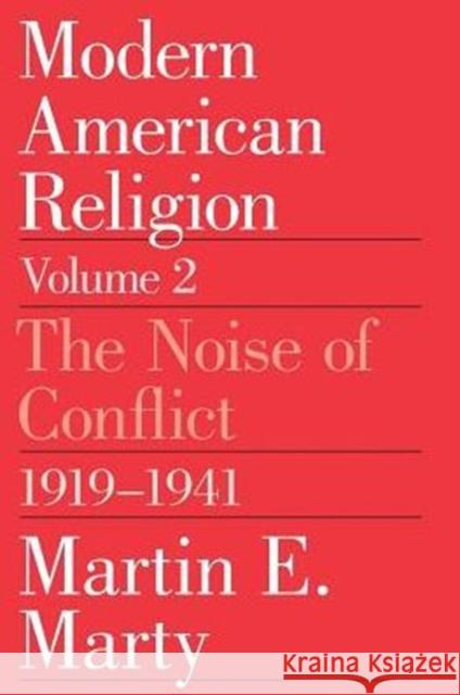 Modern American Religion Martin E. Marty 9780226508979 The University of Chicago Press