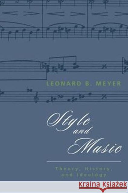 Style and Music: Theory, History, and Ideology Meyer, Leonard B. 9780226521527
