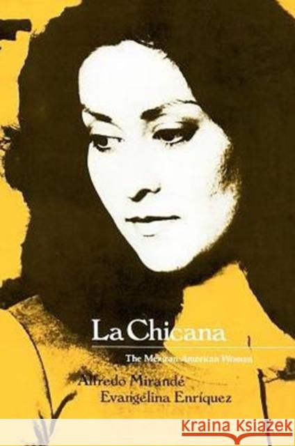 La Chicana: The Mexican-American Woman Mirandé, Alfredo 9780226531601 University of Chicago Press