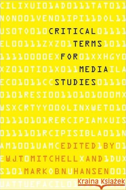 Critical Terms for Media Studies W. J. T. Mitchell Mark B. N. Hansen 9780226532554 University of Chicago Press