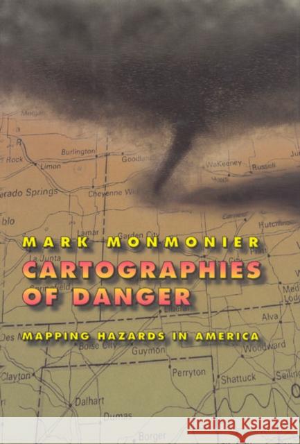 Cartographies of Danger: Mapping Hazards in America Monmonier, Mark 9780226534190 University of Chicago Press