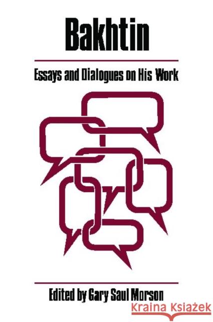 Bakhtin: Essays and Dialogues on His Work Morson, Gary Saul 9780226541334