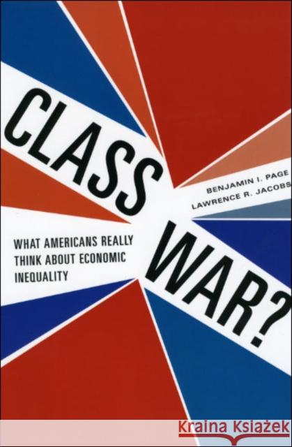 Class War?: What Americans Really Think about Economic Inequality Page, Benjamin I. 9780226644547 University of Chicago Press