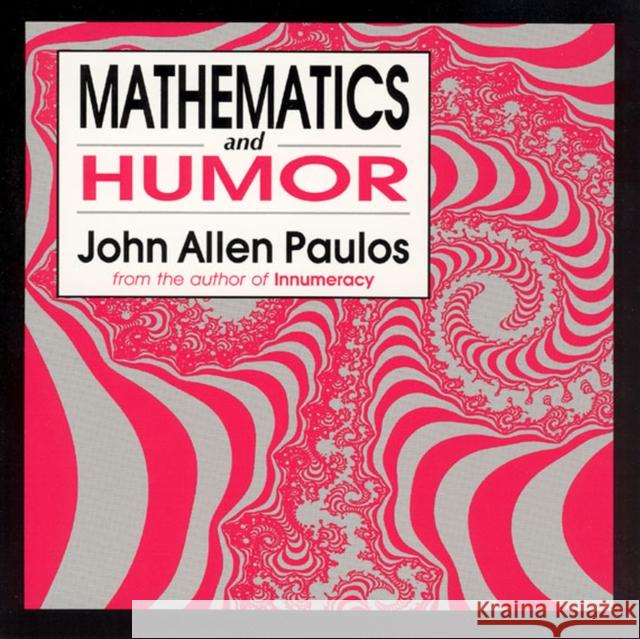 Mathematics and Humor John Allen Paulos 9780226650258 University of Chicago Press