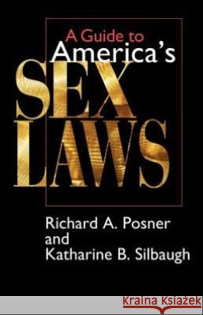 A Guide to America's Sex Laws Richard A. Posner Katharine B. Silbaugh Katharine B. Silbaugh 9780226675657 University of Chicago Press
