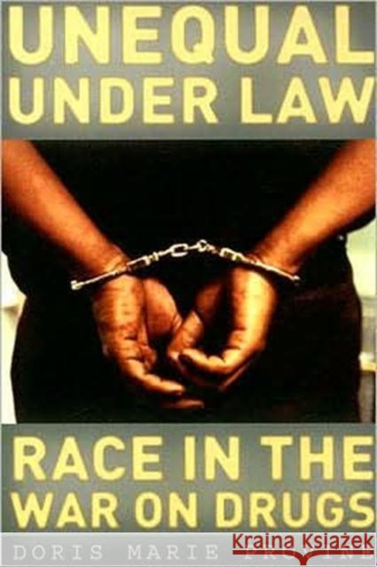 Unequal Under Law: Race in the War on Drugs Provine, Doris Marie 9780226684628 University of Chicago Press