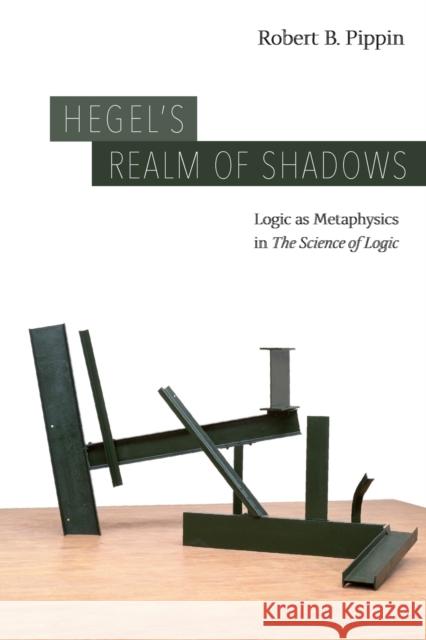 Hegel's Realm of Shadows: Logic as Metaphysics in 
