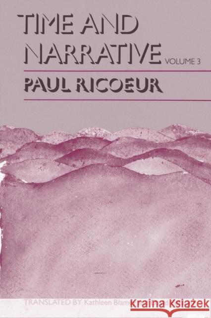 Time and Narrative, Volume 3 Ricoeur, Paul 9780226713366 University of Chicago Press