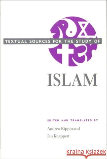 Textual Sources for the Study of Islam Andrew Rippen Jan Knappert Andrew Rippin 9780226720630 University of Chicago Press